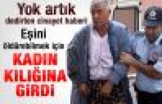 Kadın kılığına girip karısını öldürdü 