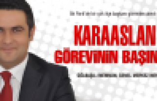 KARAASLAN GÖREVİNİN BAŞINDA...