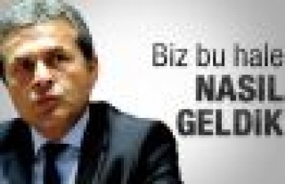 Kocaman: Bu hale nasıl geldik 