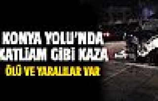 Konya Yolu'nda katliam gibi kaza