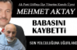 Mehmet Aktay, babasını kaybetti