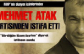 Mehmet Atak istifa etti