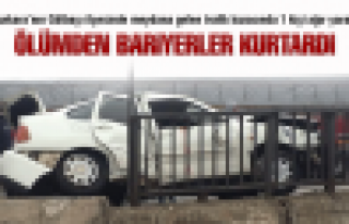 Ölümden bariyerler kurtardı