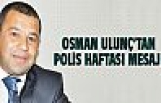Osman Ulunç'tan Polis Haftası mesajı