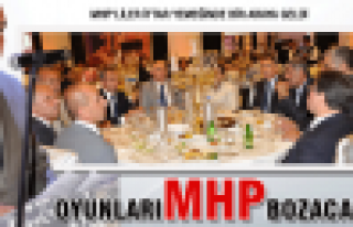 Oyunları MHP bozacak