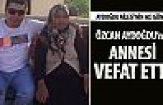Özcan Aydoğdu'nın annesi vefat etti
