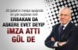 Özkök: Erbakan da Gül de askere evet dedi