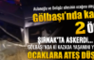 Şırnak'ta askerdi.... Gölbaşı'ndaki kazada yaşamını...