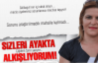 Sizleri ayakta alkışlıyorum!