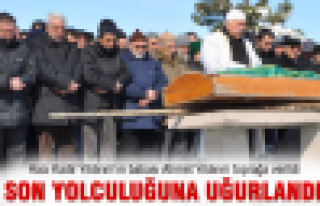 Son yolculuğuna uğurlandı