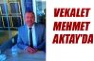 Vekalet Mehmet Aktay'da