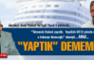 'Yaptık' dememiş!...