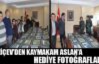 Ziçev'den Kaymakam Aslan'a Hediye Fotoğraflar