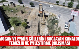 MOGAN VE EYMİR GÖLLERİNİ BAĞLAYAN KANALDA TEMİZLİK VE İYİLEŞTİRME ÇALIŞMASI