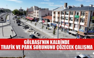 GÖLBAŞI’NIN KALBİNDE TRAFİK VE PARK SORUNUNU ÇÖZECEK ÇALIŞMA