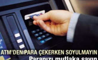 ATM'lerden para çektiğinizde mutlaka sayın