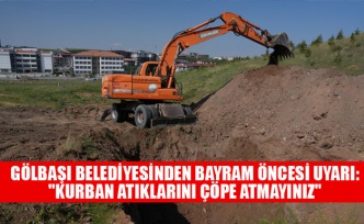 GÖLBAŞI BELEDİYESİNDEN BAYRAM ÖNCESİ UYARI: "KURBAN ATIKLARINI ÇÖPE ATMAYINIZ"