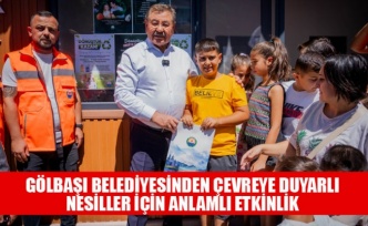 GÖLBAŞI BELEDİYESİNDEN ÇEVREYE DUYARLI NESİLLER İÇİN ANLAMLI ETKİNLİK