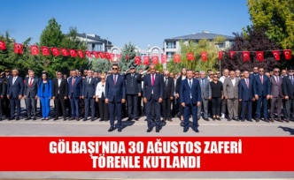 GÖLBAŞI’NDA 30 AĞUSTOS ZAFERİ TÖRENLE KUTLANDI