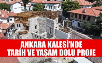 ANKARA KALESİ’NDE TARİH VE YAŞAM DOLU PROJE
