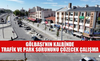GÖLBAŞI’NIN KALBİNDE TRAFİK VE PARK SORUNUNU ÇÖZECEK ÇALIŞMA