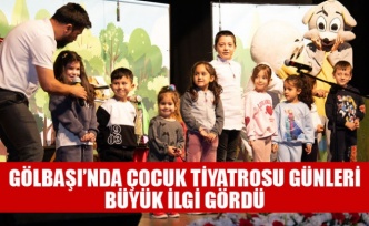 GÖLBAŞI’NDA ÇOCUK TİYATROSU GÜNLERİ BÜYÜK İLGİ GÖRDÜ