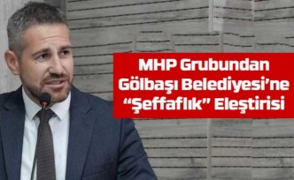 MHP Grubundan Gölbaşı Belediyesi’ne “Şeffaflık” Eleştirisi