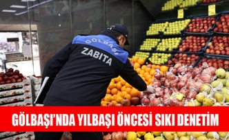 GÖLBAŞI’NDA YILBAŞI ÖNCESİ SIKI DENETİM