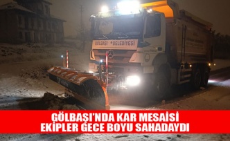 GÖLBAŞI’NDA KAR MESAİSİ: EKİPLER GECE BOYU SAHADAYDI