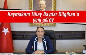 Kaymakam Tülay Baydar Bilgihan'a yeni görev