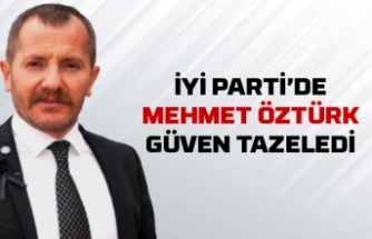 İyi Parti'de Mehmet Öztürk güven tazeledi
