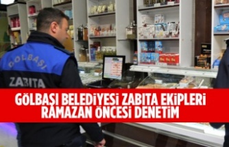 GÖLBAŞI BELEDİYESİ ZABITA EKİPLERİ RAMAZAN ÖNCESİ DENETİM