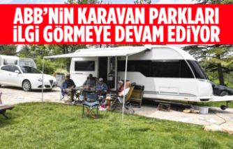 ANKARA BÜYÜKŞEHİR BELEDİYESİNİN KARAVAN PARKLARI İLGİ GÖRMEYE DEVAM EDİYOR
