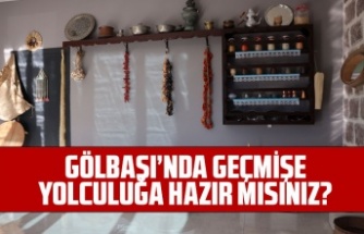 GÖLBAŞI’NDA GEÇMİŞE YOLCULUĞA HAZIR MISINIZ?