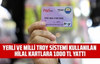 YERLİ VE MİLLİ TROY SİSTEMİ KULLANILAN HİLAL KARTLARA 1000 TL YATTI