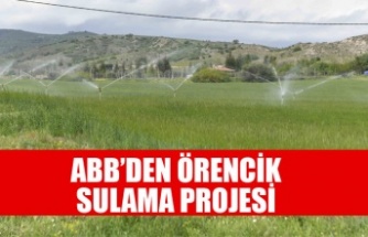ANKARA BÜYÜKŞEHİR BELEDİYESİ’NDEN KAHRAMANKAZAN ÖRENCİK SULAMA PROJESİ