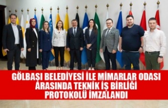 GÖLBAŞI BELEDİYESİ İLE MİMARLAR ODASI ARASINDA TEKNİK İŞ BİRLİĞİ PROTOKOLÜ İMZALANDI