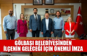 GÖLBAŞI BELEDİYESİNDEN İLÇENİN GELECEĞİ İÇİN ÖNEMLİ İMZA