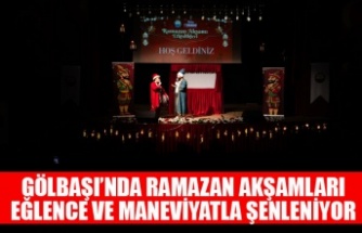 GÖLBAŞI’NDA RAMAZAN AKŞAMLARI EĞLENCE VE MANEVİYATLA ŞENLENİYOR