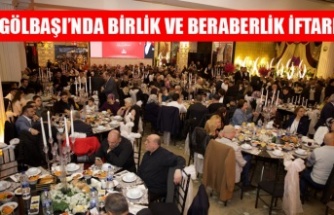 GÖLBAŞI’NDA BİRLİK VE BERABERLİK İFTARI