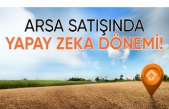 Arsa Satışında Yapay Zeka Dönemi! Kaynak: Arsa Satışında Yapay Zeka Dönemi!