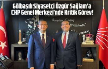 Gölbaşılı Siyasetçi Özgür Sağlam’a CHP Genel Merkezi’nde Kritik Görev!