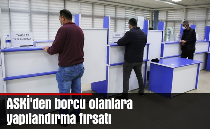 ASKİ'den borcu olanlara yapılandırma fırsatı