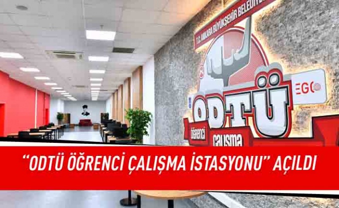 " ODTÜ Öğrenci Çalışma İstasyonu" açıldı