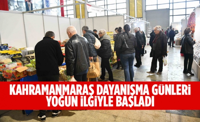 KAHRAMANMARAŞ DAYANIŞMA GÜNLERİ YOĞUN İLGİYLE BAŞLADI