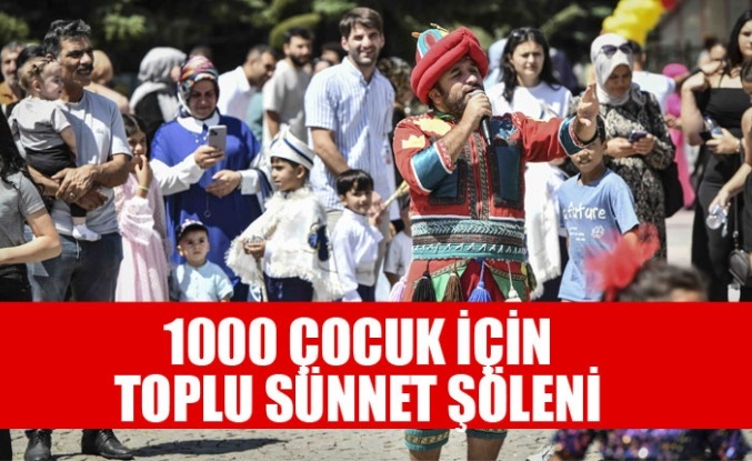 ANKARA BÜYÜKŞEHİR’DEN BİN ÇOCUK İÇİN SÜNNET ŞÖLENİ