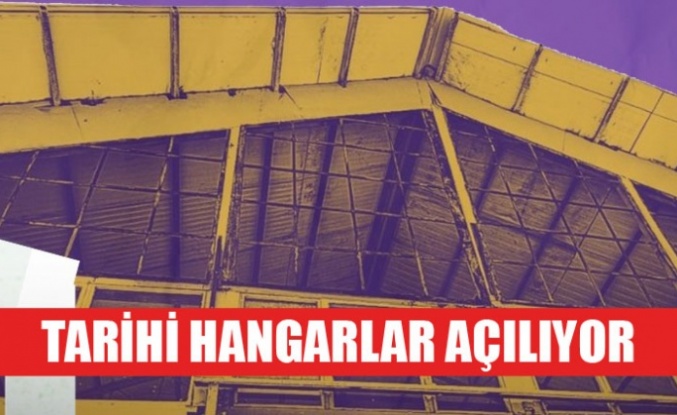 AOÇ’DEKİ TARİHİ HANGARLAR FESTİVAL İLE AÇILIYOR