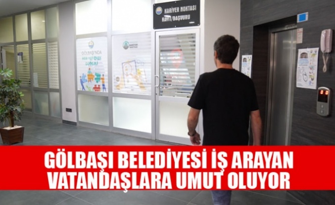 GÖLBAŞI BELEDİYESİ KARİYER NOKTASI’NDAN İSTİHDAMA BÜYÜK DESTEK