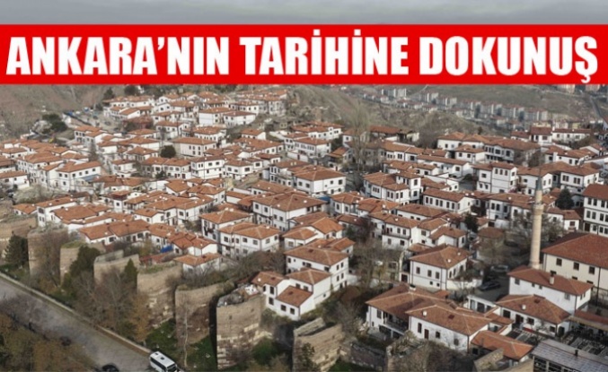 ANKARA KALESİ TARİHİ DOKUSUNA KAVUŞTU