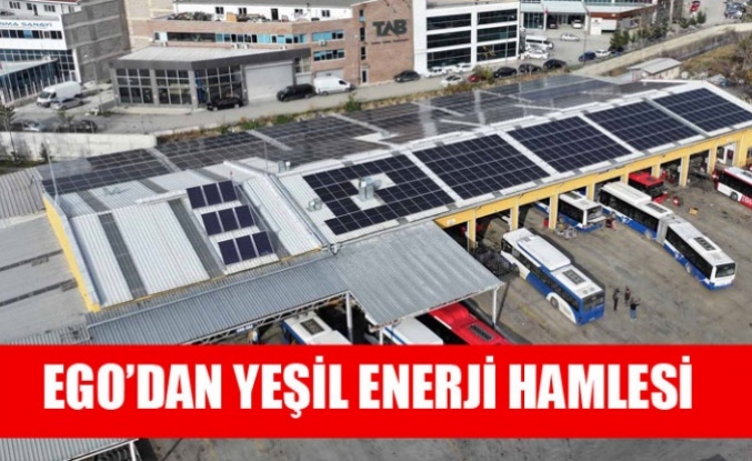 EGO’DAN YEŞİL ENERJİ HAMLESİ